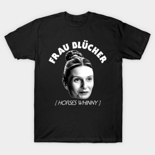 Frau Blucher [Horses Whinny] - Young Frankenstein T-Shirt